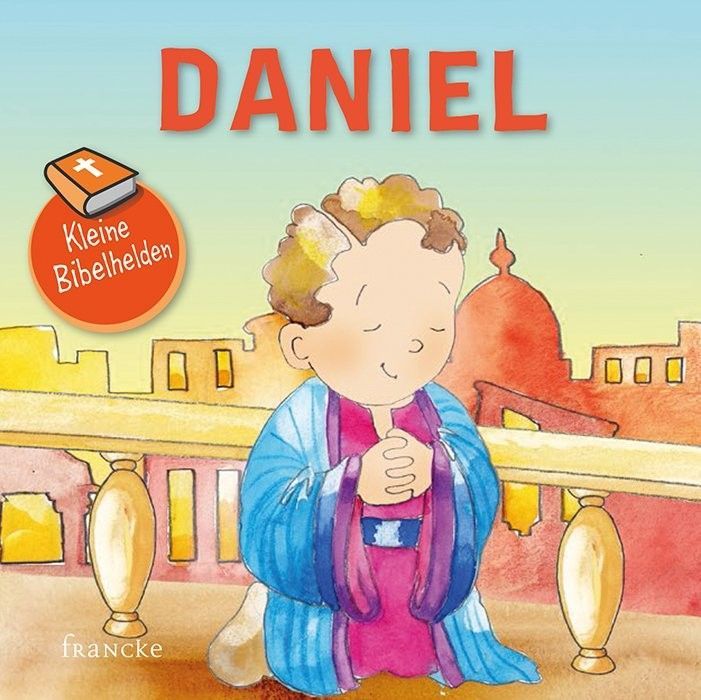 Francke -Kleine Bibelhelden: Daniel_2941823_1 Francke -Kleine Bibelhelden: Daniel_2941823_