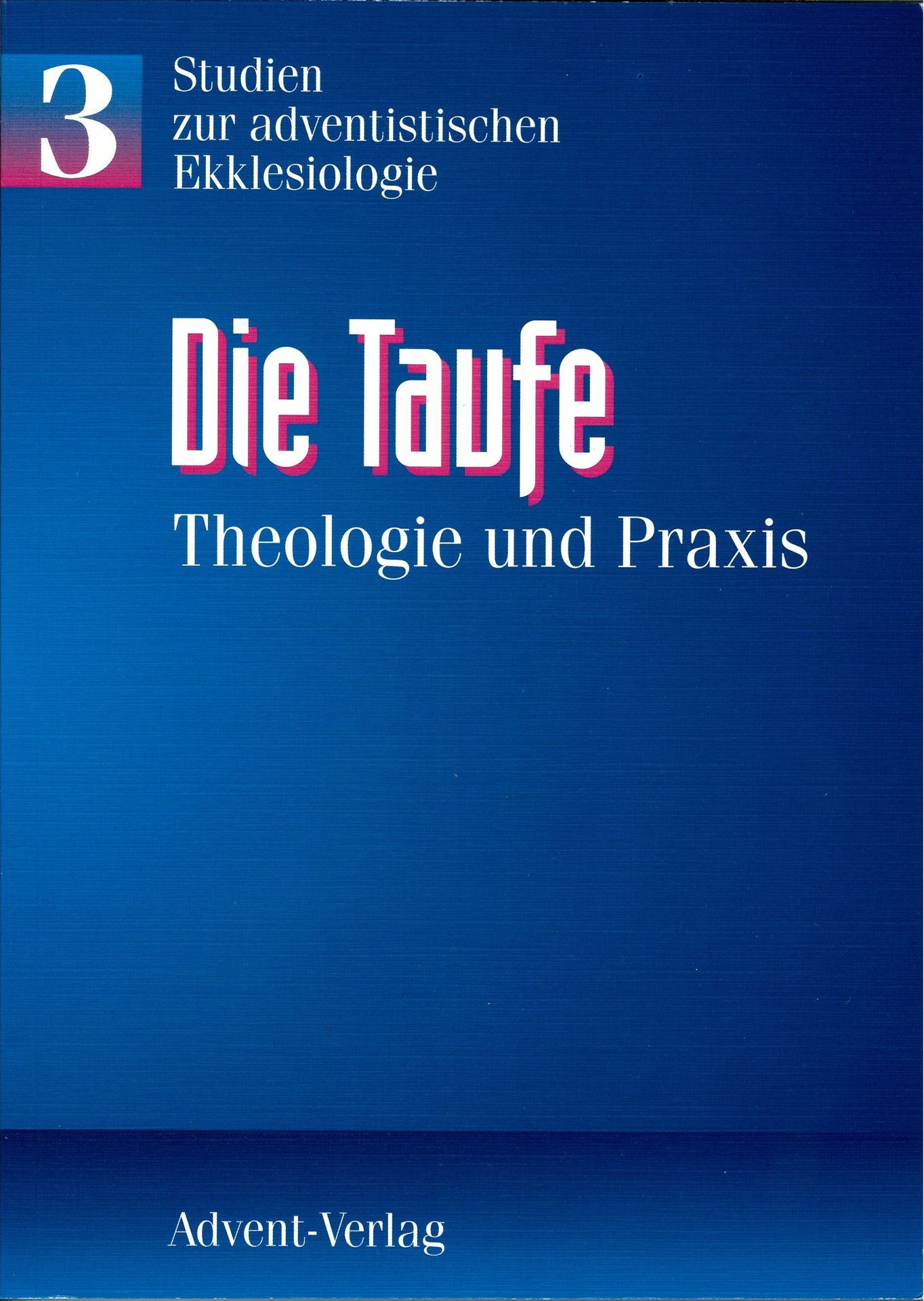 Advent-Verlag GmbH-Die Taufe - Theologie und Praxis_2420100_1 Advent-Verlag GmbH-Die Taufe - Theologie und Praxis_2420100_
