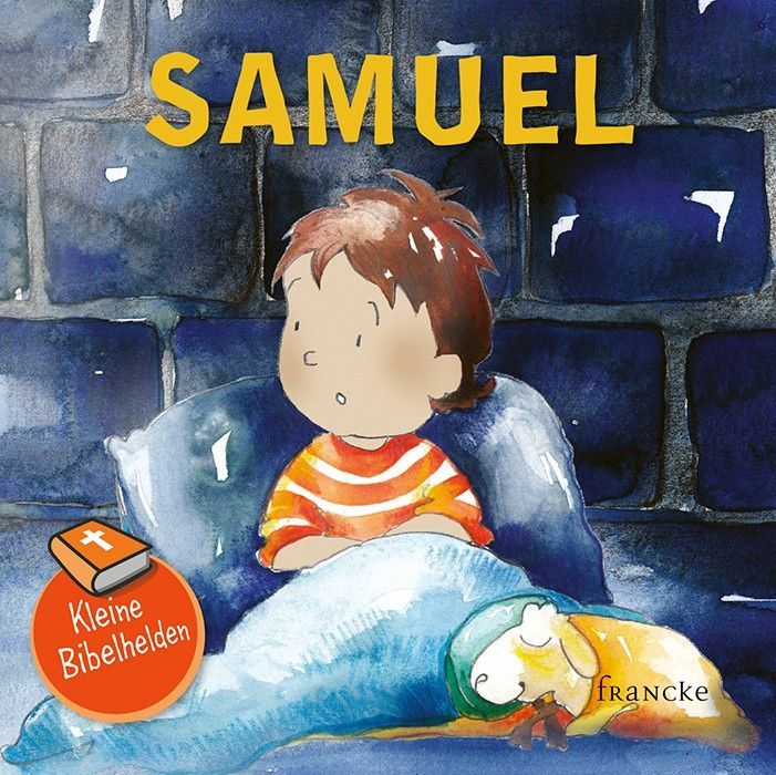 Francke -Kleine Bibelhelden: Samuel_2941992_1 Francke -Kleine Bibelhelden: Samuel_2941992_