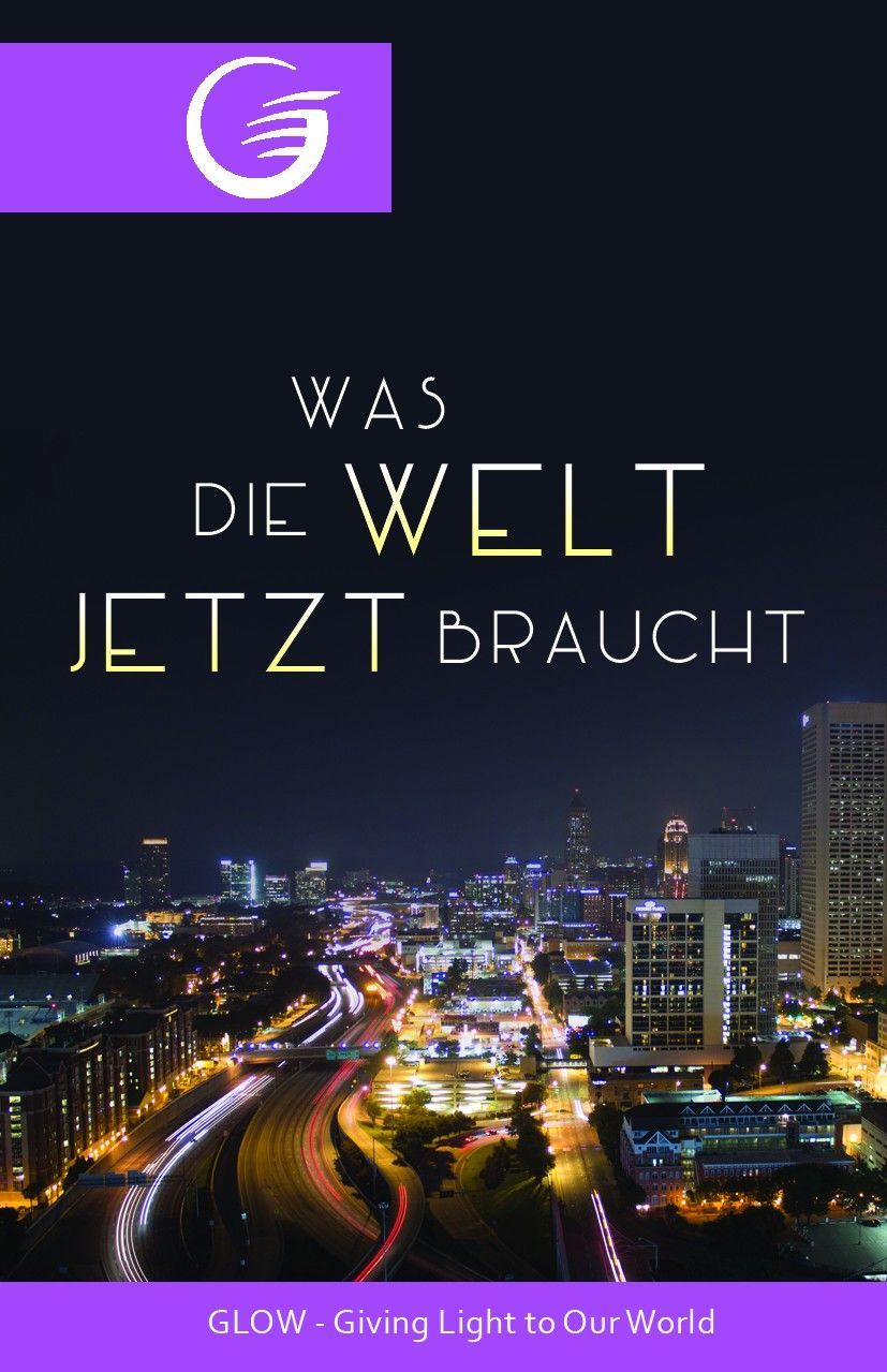 GLOW e.V.-GLOW-Flyer: Was die Welt jetzt braucht_4741206_1 GLOW e.V.-GLOW-Flyer: Was die Welt jetzt braucht_4741206_