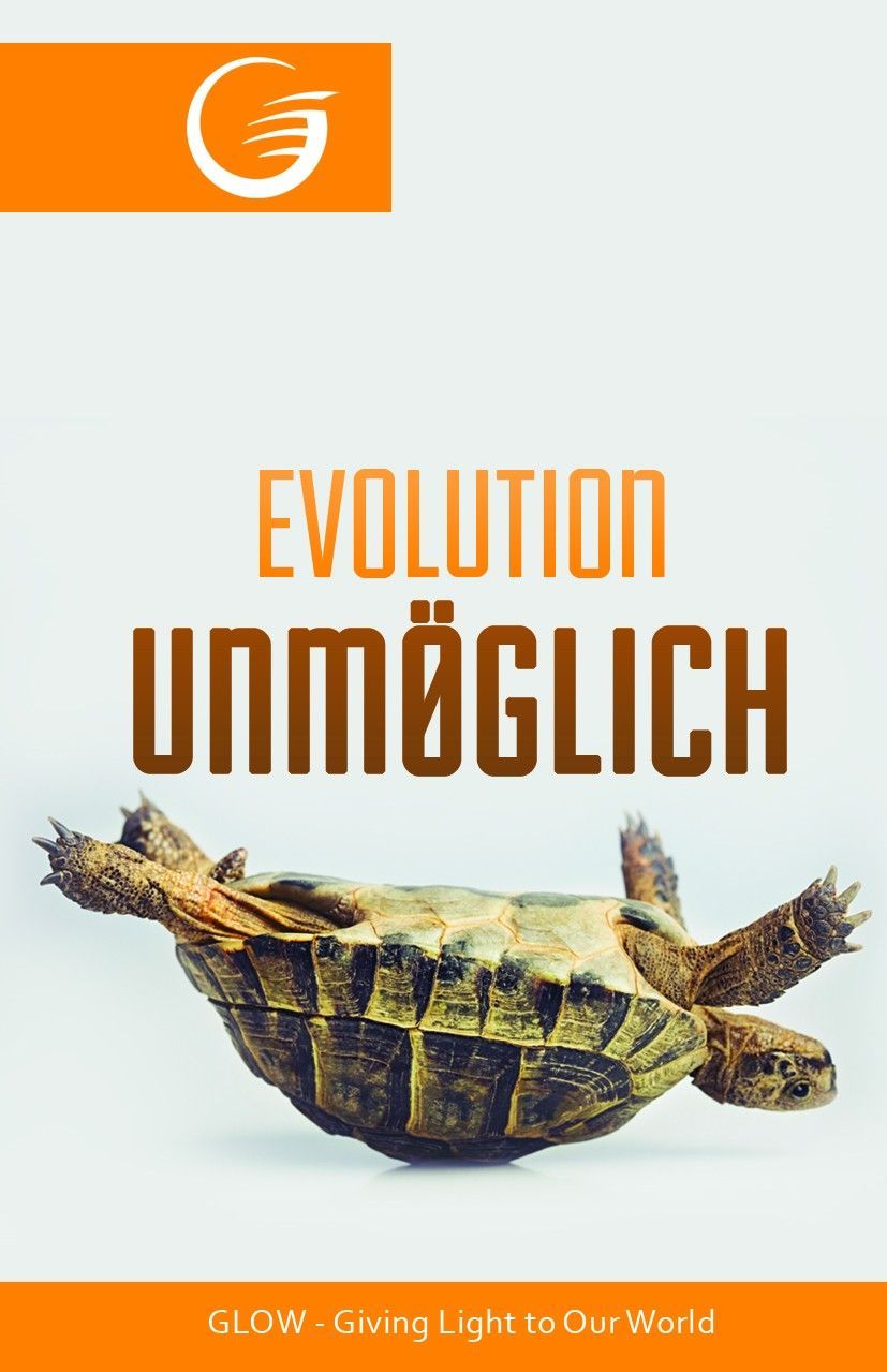 GLOW e.V.-GLOW-Flyer: Evolution unmöglich_4741197_1 GLOW e.V.-GLOW-Flyer: Evolution unmöglich_4741197_