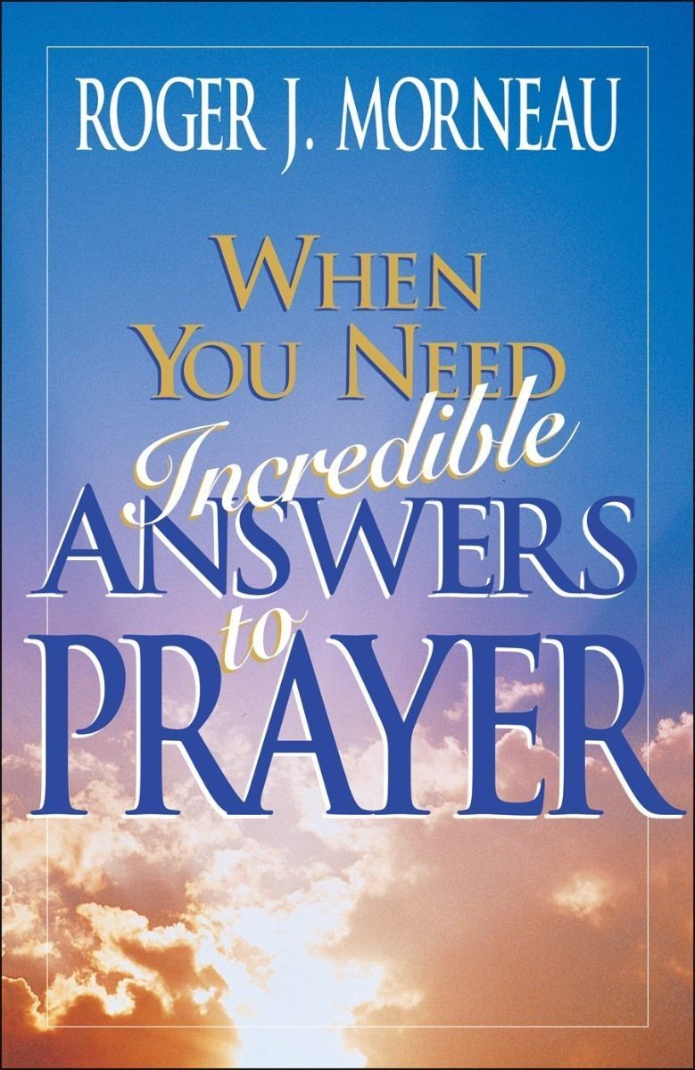 2541985_0.jpg When you need incredible answers to prayers