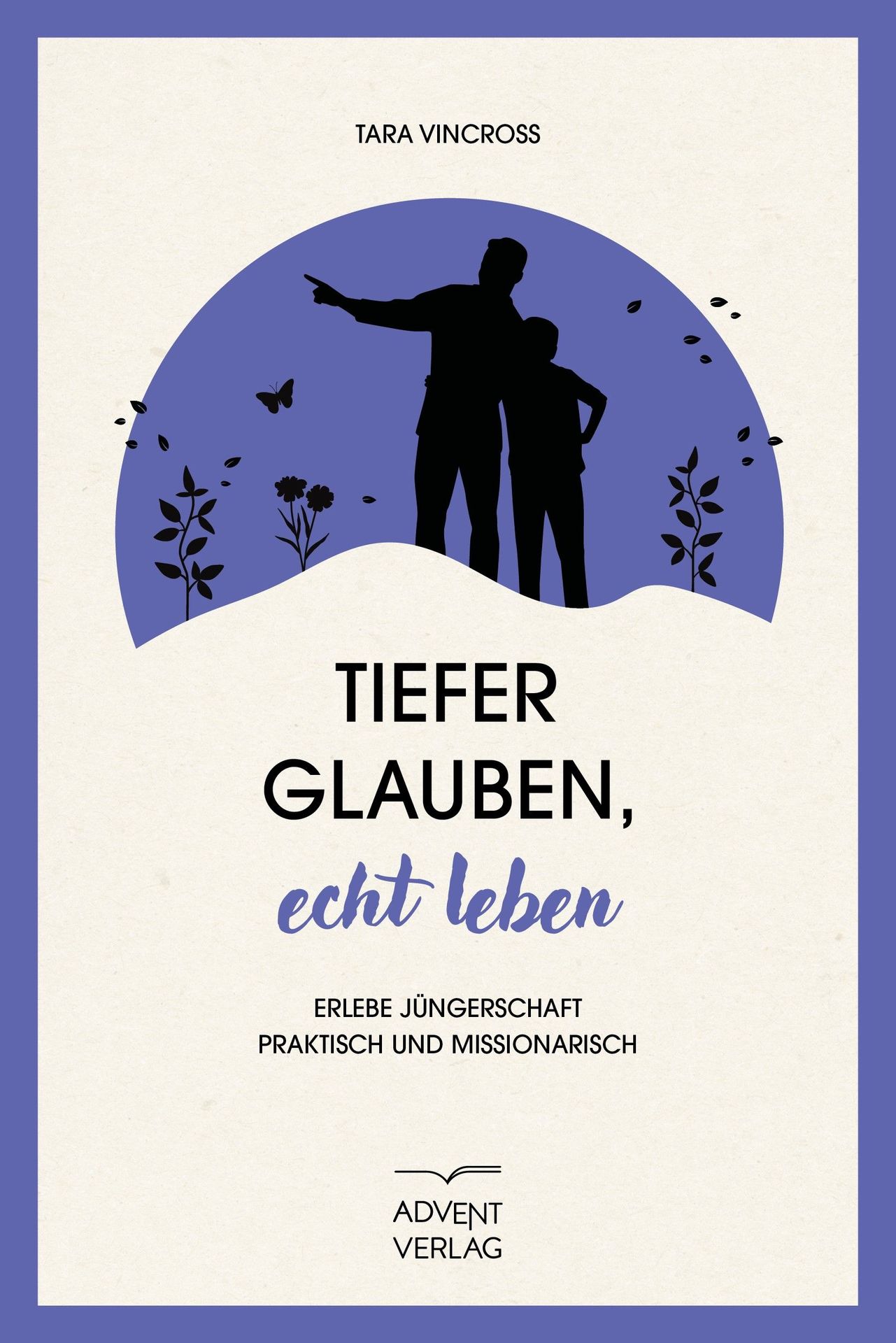 Advent-Verlag GmbH-Tiefer glauben, echt leben_2422967_1 Advent-Verlag GmbH-Tiefer glauben, echt leben_2422967_