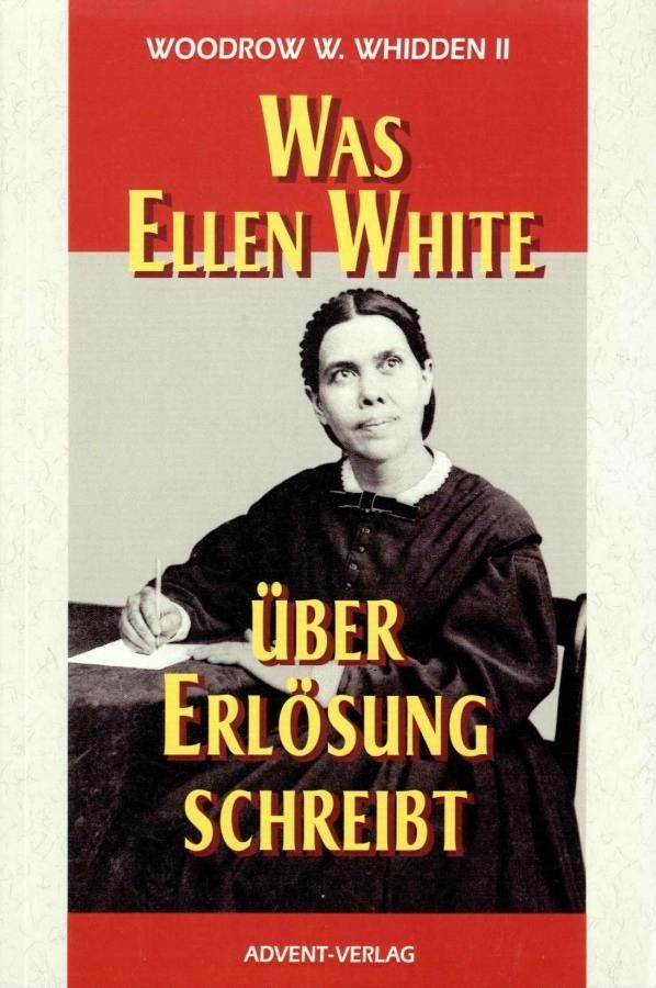 Advent-Verlag GmbH-Was Ellen White über Erlösung schreibt_2420376_1 Advent-Verlag GmbH-Was Ellen White über Erlösung schreibt_2420376_
